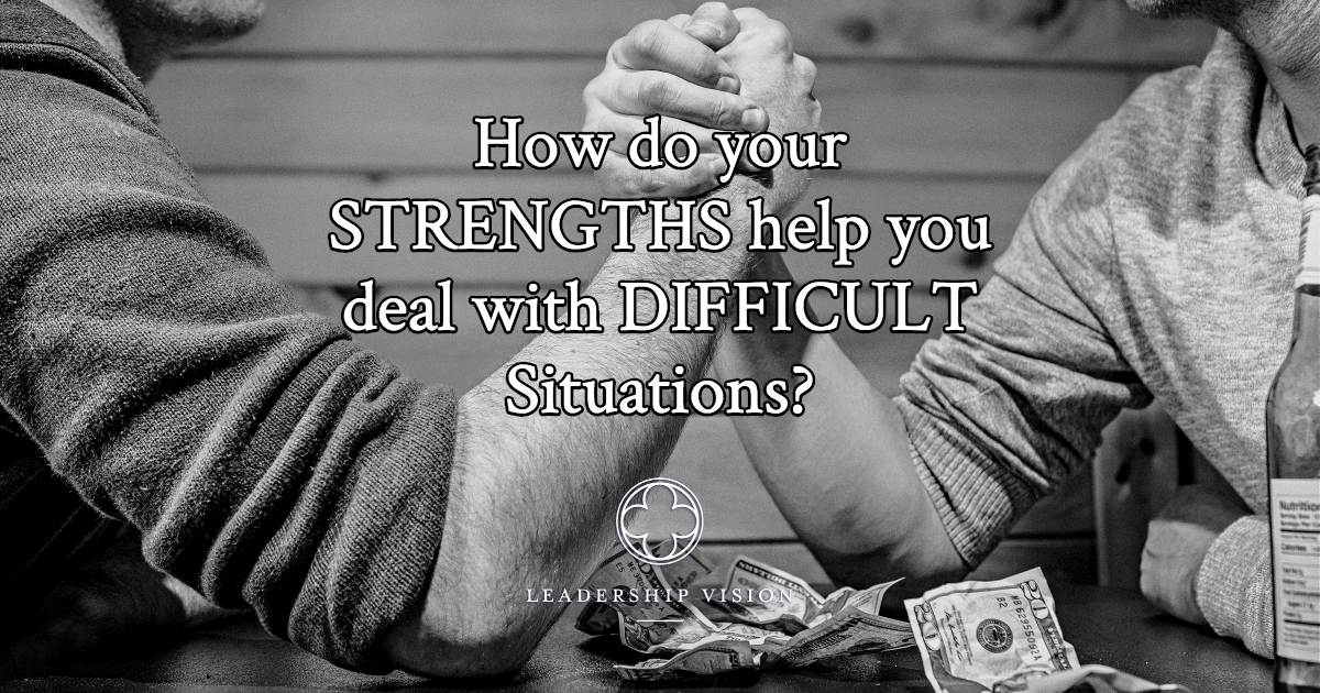 How Do Your Strengths Help You Deal With Difficult Situations 